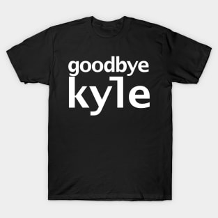 Goodbye Kyle Real Housewives of Beverly Hills Typography T-Shirt